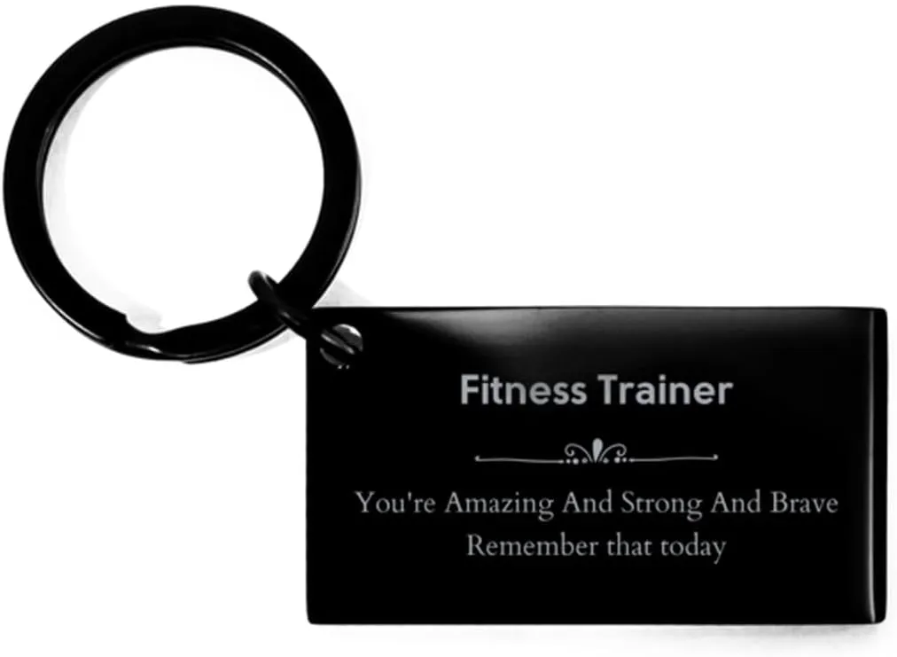 Fitness Trainer Supporting Gifts, Keychain for Fitness Trainer Leaving Gifts, Librarian You're Amazing And Strong And Brave. Remeber that today, Graduation Birthday Christmas Idea for Fitness Tra
