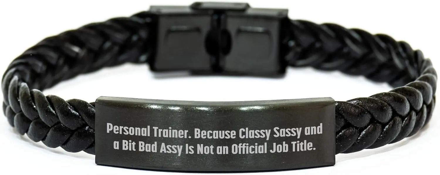 Funny Personal Trainer Gifts for Christmas, Interlaced Leather Bracelet, Personal Trainer. Because Classy Sassy And A Bit Fearlessy Is Not An Official Job Title., Stylish and Durable
