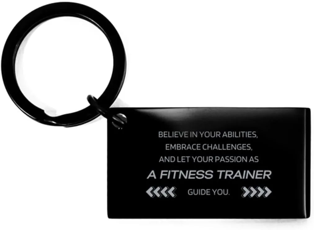 Inspiration Gifts For Fitness Trainer, Believe in your abilities, Fitness Trainer Keychain, Birthday Holiday Present Ideas For Boss, Friends, Coworkers