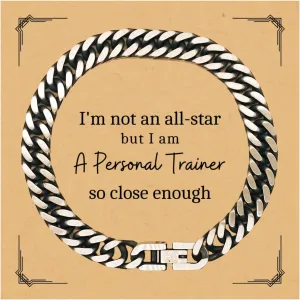 Personal Trainer Cuban Link Chain Bracelet - Im not an all-star, but I come close - Perfect Idea Gifts for Christmas, Birthday, or Graduation, confidence booster for Personal Trainer