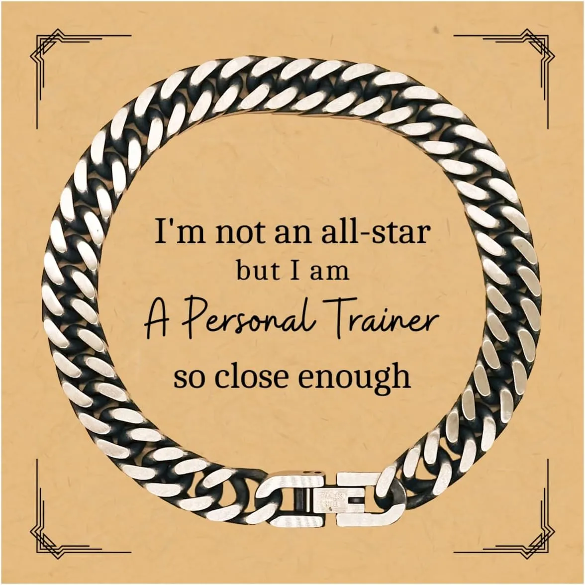 Personal Trainer Cuban Link Chain Bracelet - Im not an all-star, but I come close - Perfect Idea Gifts for Christmas, Birthday, or Graduation, confidence booster for Personal Trainer