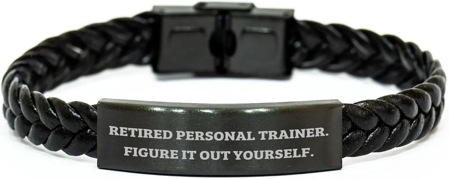 Personal Trainer Gifts from Friends - Interlaced Leather Bracelet with Durable Stainless Steel, Quote: 'Retired Personal Trainer. Figure It Out Yourself.' - Mother's Day Unique Gifts for Women