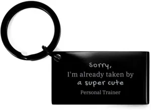Personal Trainer Keychain Sorry, Im already taken by a super cute Fitness Enthusiast, Christmas and Birthday Gifts for Him and Her
