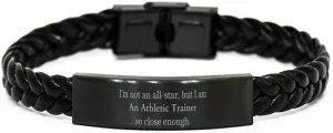 Unique Athletic Trainer Braided Leather Bracelet for Graduation Gifts, Im not an all-star, but close enough. Confidence and Hope for Sports Fans and Fitness Enthusiasts